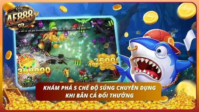 Cách Chơi Bắn Cá AE888 - Hướng Dẫn Từ Cơ Bản Đến Nâng Cao 3 5 chế độ súng cực chất tại nhà cái