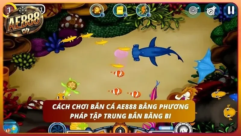 Cách Chơi Bắn Cá AE888 - Hướng Dẫn Từ Cơ Bản Đến Nâng Cao 6 Tập trung bắn băng bi giúp viên đạn tạo sát thương kép
