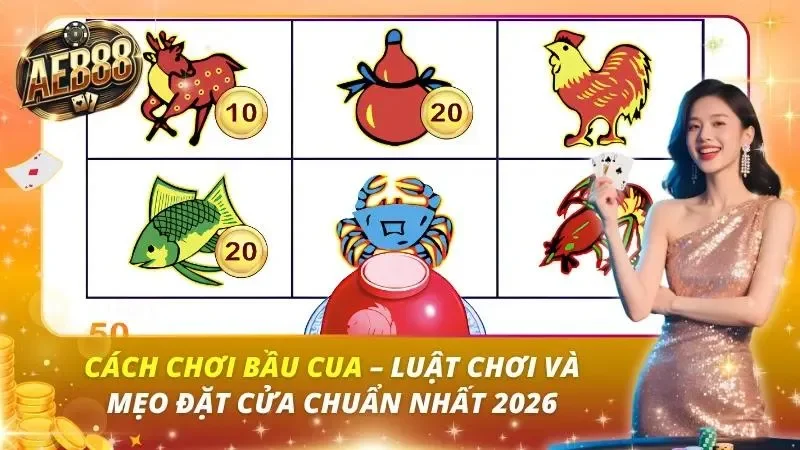 Cách Chơi Bầu Cua – Luật Chơi Và Mẹo Đặt Cửa Chuẩn Nhất 2026