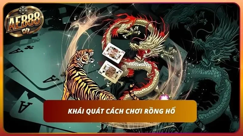 Cách Chơi Rồng Hổ (Dragon Tiger) - Luật Và Mẹo Đặt Cửa 1 Sơ lược cách chơi Rồng Hổ đỉnh chóp