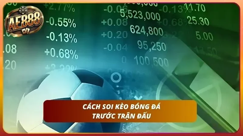 Cách Cược Bóng Đá AE888: Hướng Dẫn Đặt Kèo Cho Người Mới 2 Ví dụ minh họa các loại kèo hiện nay