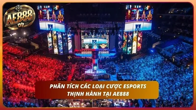 Cách Cược ESports – LMHT, Dota 2, Liên Quân Chi Tiết Tại AE888 4 Hiểu rõ từng thể loại phổ biến hiện nay