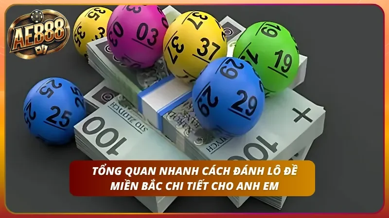 Cách Đánh Lô Đề Miền Bắc – Tỷ Lệ 1 Ăn 99 Chuẩn Tại AE888 1 Sơ lược cách đánh ở miền Bắc cơ bản tại nhà cái
