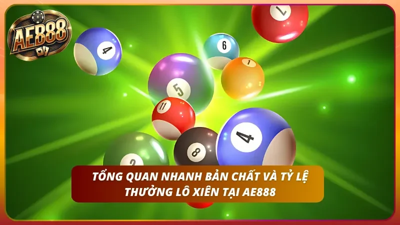 Cách Đánh Lô Xiên 2, 3, 4 Tại AE888 – Nắm Bắt Mẹo Trúng Tỷ Lệ Cao 1 Sơ lược, hiểu rõ bản chất của lô xiên