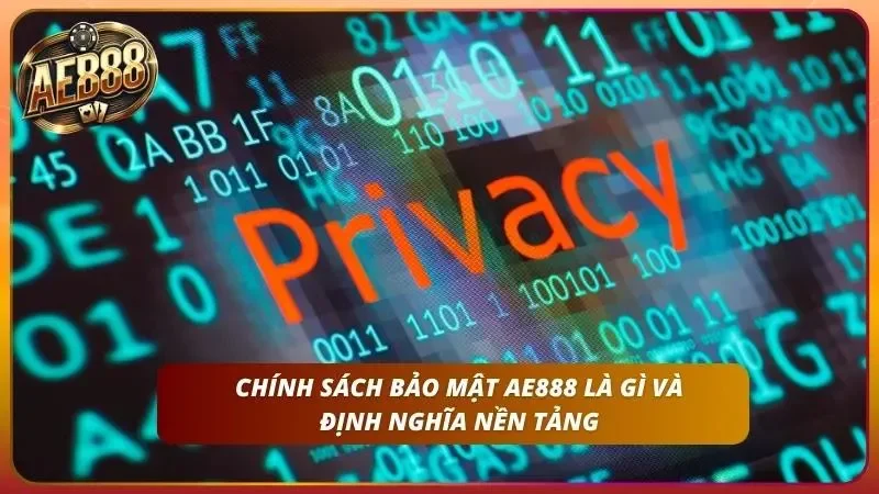Chính Sách Bảo Mật AE888 – Cam Kết Bảo Vệ Dữ Liệu An Toàn 1 Chính sách bảo mật AE888 và định nghĩa nền tảng