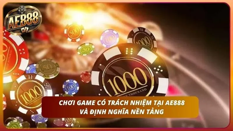 Chơi Game Có Trách Nhiệm – Cam kết Đến Từ Nhà Cái AE888 1 Giới thiệu tổng quan về nền tảng của nhà cái và việc người chơi có trách nhiệm