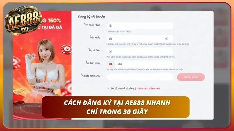 Đăng Ký AE888 – Mở Tài Khoản Nhận 88K + 128% Nạp Đầu 2 Điền tên tài khoản và mật khẩu tự chọn vào biểu mẫu có sẵn