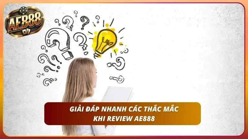 Đánh Giá AE888 Chi Tiết 2026 | Có Nên Chơi Tại AE888? 8 Tháo gỡ mọi vướng mắc phổ biến một cách ngắn gọn, dễ hiểu