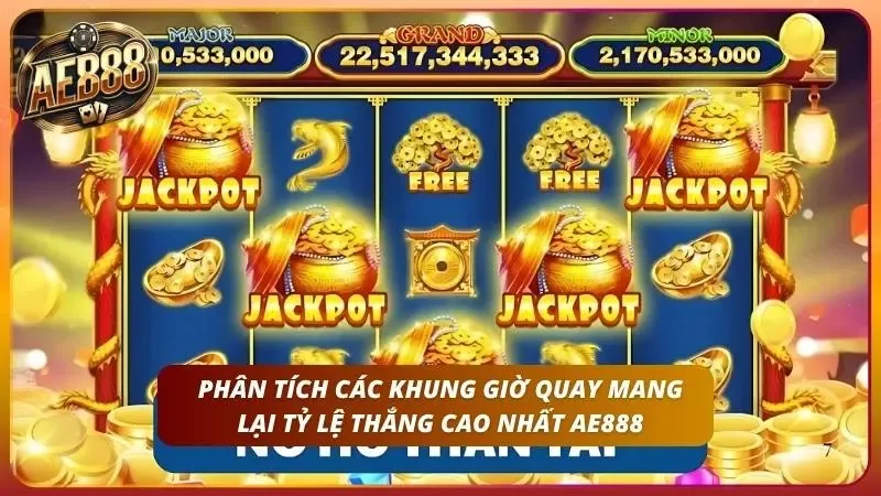Giờ Vàng Nổ Hũ - Tổng Hợp Khung Giờ Jackpot Cực Đỉnh 2 Các khung giờ vàng mà bet thủ có thể biết
