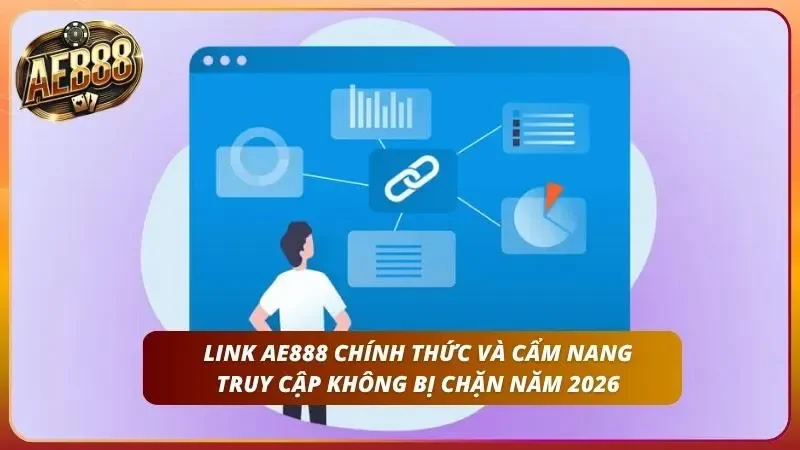 Link Vào AE888 Mới Nhất 2026 – Truy Cập Không Bị Chặn 1 Hướng dẫn các bước truy cập an toàn không bị gián đoạn cho người mới