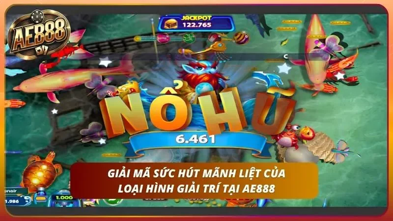 Nổ Hũ Kết Hợp Săn Cá AE888 – Vòng Quay Miễn Phí Thưởng Thật 2 Hàng loạt tính năng nâng cấp giúp nổ hũ săn cá giữ chân hội viên